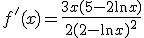 f'(x) = \frac{3x(5 - 2\ln x)}{2(2 - \ln x)^2}